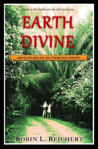 Libro Earth Divine: Adventures of an Everyday Mystic Robin L Reichert