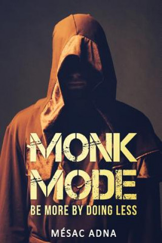 Kniha Monk Mode: Be More By Doing Less Mesac Adna