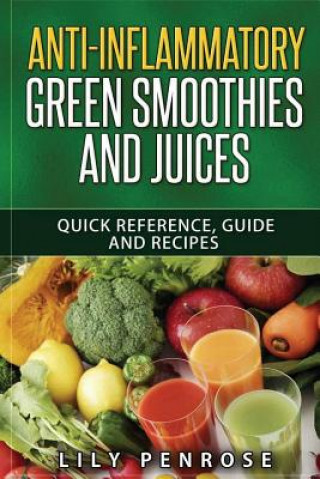 Książka Anti-Inflammatory Green Smoothies and Juices: Quick Reference, Guide and Recipes Lily Penrose