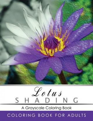 Carte Lotus Shading Coloring Book: Grayscale coloring books for adults Relaxation Art Therapy for Busy People (Adult Coloring Books Series, grayscale fan Grayscale Publishing