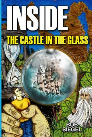 Kniha Inside the Castle in the Glass Bob Siegel