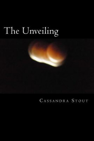 Kniha The Unveiling: . Cassandra Stout