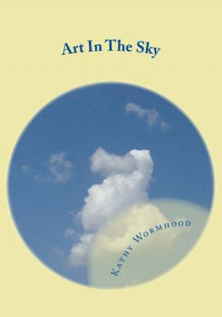 Buch Art In The Sky: What Do You See Kathy Wormhood