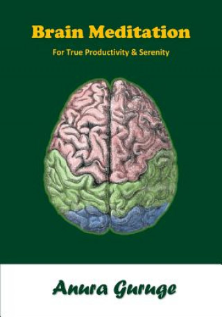 Kniha Brain Meditation: For True Productivity & Serenity Anura Guruge