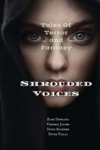 Könyv Shrouded Voices: Tales of Terror and Fantasy Zane Dowling