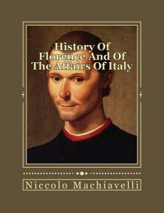 Könyv History Of Florence And Of The Affairs Of Italy: From The Earliest Times To The Death Of Lorenzo The Magnificent Niccolo Machiavelli