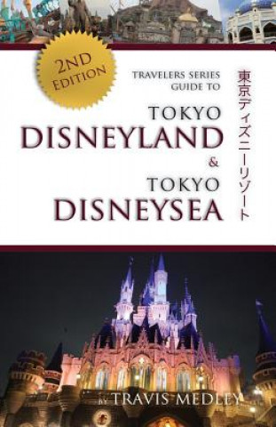 Carte Travelers Series Guide to Tokyo Disneyland & Tokyo DisneySea Travis Medley