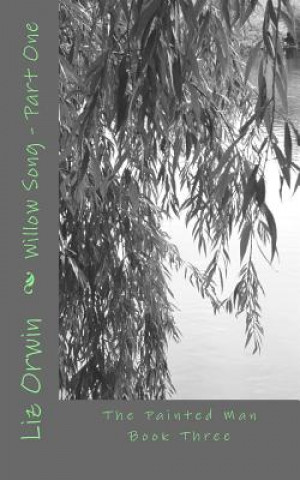Knjiga Willow Song: Part One Liz Orwin