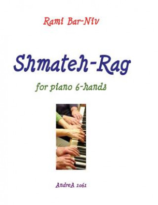 Carte Shmateh-Rag for Piano 6-Hands Rami Bar-Niv