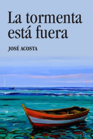 Książka La tormenta está fuera Jose Acosta