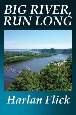 Kniha Big River, Run Long Harlan Flick