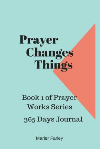 Knjiga Prayer Changes Things Marier Farley