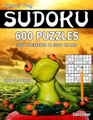 Kniha Famous Frog Sudoku 600 Puzzles With Solutions. 300 Medium and 300 Hard: A Brain Yoga Series Book Dan Croker