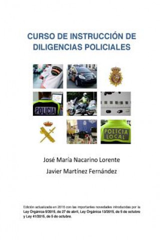 Kniha Curso de Instruccion de Diligencias Policiales: Manual teorico y practico para redactar un atestado Jose Maria Nacarino