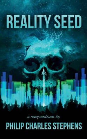 Knjiga Reality Seed: A Compendium Philip Charles Stephens