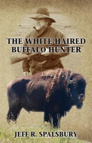 Knjiga The White-Haired Buffalo Hunter Jeff R Spalsbury