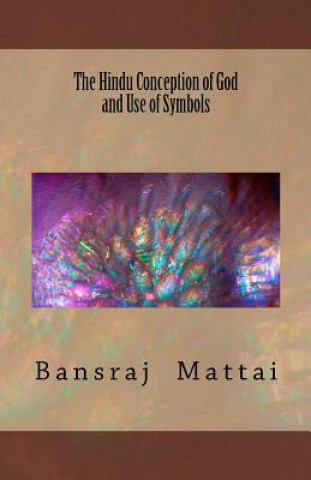 Книга The Hindu Conception of God and Use of Symbols Bansraj Mattai