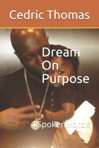 Książka Dream On Purpose: Spokenwordx MR Cedric a Thomas