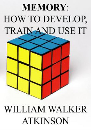 Knjiga Memory: How to Develop, Train and Use It. William Walker Atkinson
