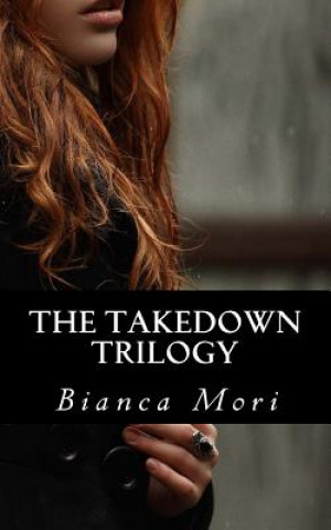 Carte The Takedown Trilogy Bianca Mori