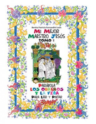 Kniha Mi mejor maestro Jesús-Parábola Los obreros y la vi?a: Para leer y pintar Bertha Patricia Fernandini Leon
