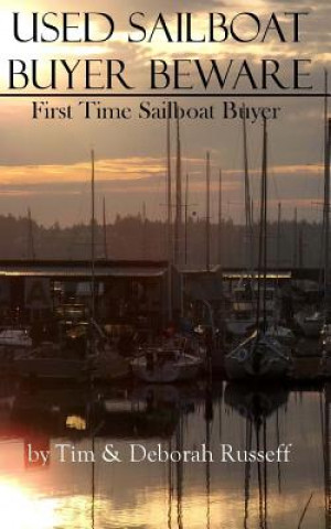 Könyv Used Sailboat Buyer Beware: First Time Sailboat Buyer Deborah a Russeff