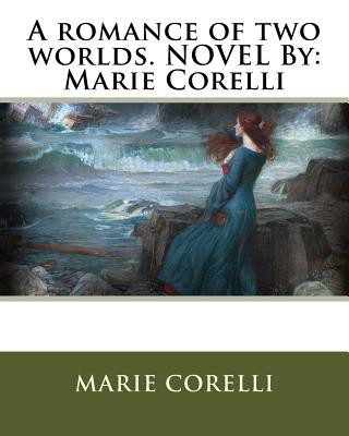 Libro A romance of two worlds. NOVEL By: Marie Corelli Marie Corelli