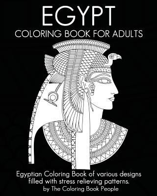Carte Egypt Coloring Book For Adults: Egyptian Coloring Book of various designs filled with stress relieving patterns. The Coloring Book People