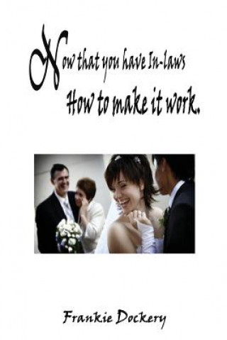 Książka Now that you have in laws: How to make it work Frankie Dockery