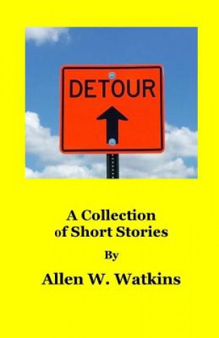 Könyv Detour: A Collection of Short Stories Allen W Watkins