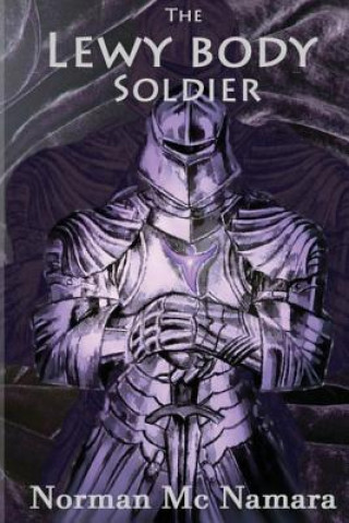 Könyv The Lewy Body Soldier: The Lewy Body Soldier MR Norman MC Namara