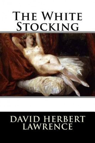 Kniha The White Stocking David Herbert Lawrence