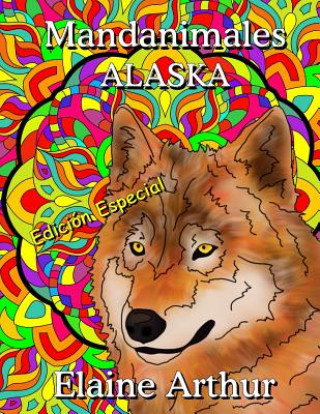 Книга Mandanimales Alaska Edicion Especial Elaine Arthur