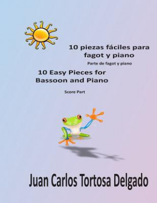 Carte 10 piezas fáciles para fagot y piano.: Partitura completa. Juan Carlos Tortosa Delgado