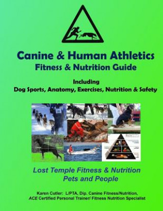 Carte Canine & Human Athletics - Fitness & Nutrition Guide: Lost Temple Fitness Dog Sports, Anatomy, Exercises, Nutrition & Safety Karen Cutler