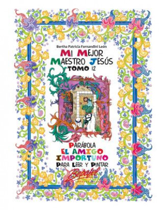 Kniha Mi mejor maestro Jesús-Parábola El amigo importuno: Para leer y pintar Bertha Patricia Fernandini Leon