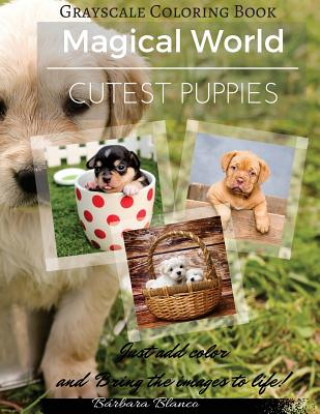Könyv Cutest Puppies: Grayscale Coloring Book Barbara Blanco