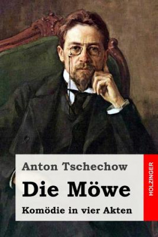 Könyv Die Möwe: Komödie in vier Akten Anton Tschechow