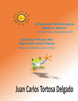 Carte 10 piezas fáciles para fagot y piano: Partes de fagot y fagotino Juan Carlos Tortosa Delgado