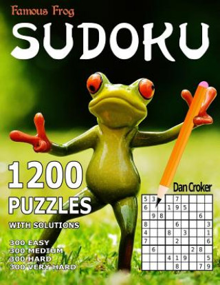 Könyv Famous Frog Sudoku 1,200 Puzzles With Solutions. 300 Easy, 300 Medium, 300 Hard & 300 Very Hard: A Sharper Pencil Series Book Dan Croker