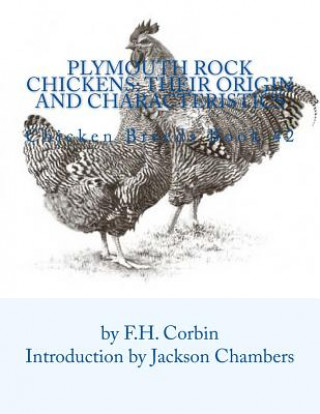 Könyv Plymouth Rock Chickens: Their Origin and Characteristics: Chicken Breeds Book 42 F H Corbin