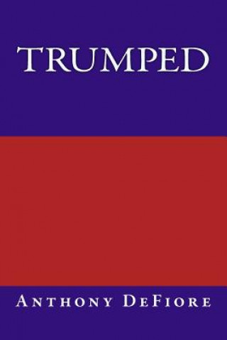 Knjiga Trumped Anthony Edward DeFiore