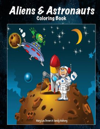 Kniha Aliens & Astronauts Coloring Book Mary Lou Brown