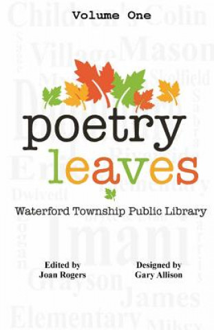 Kniha Poetry Leaves: Waterford Township Public Library Poets Local and Abroad