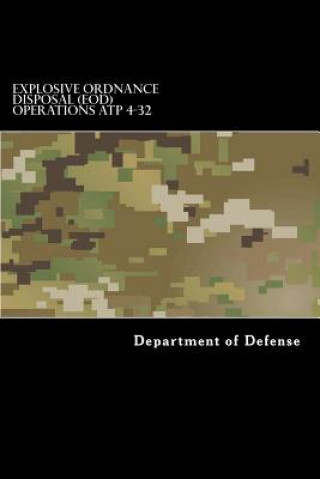 Book Explosive Ordnance Disposal (EOD) Operations ATP 4-32 Department of Defense