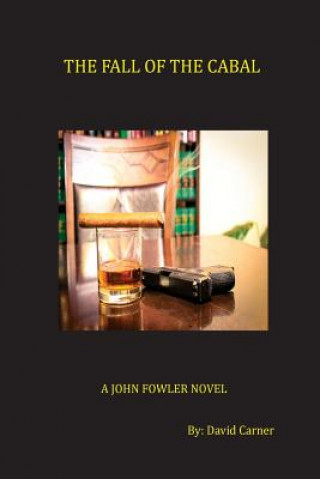 Könyv The Fall of the Cabal: A John Fowler Novel David Carner