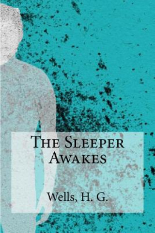 Knjiga The Sleeper Awakes H G Wells