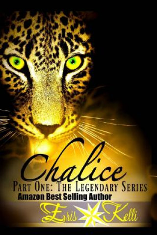 Könyv Chalice: Part One: The Legendary Series Eris Kelli