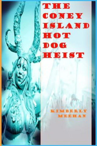 Kniha The Coney Island Hot Dog Heist Kimberly Meehan