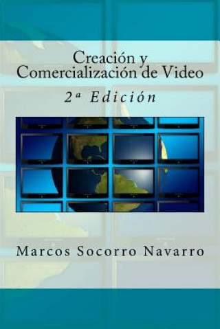 Książka Creación y Comercialización de Video: 2a Edición Marcos Socorro Navarro